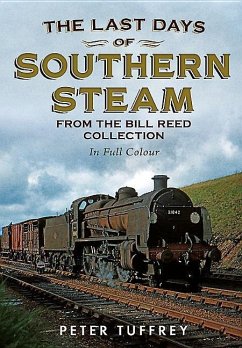 The Last Days of Southern Steam from the Bill Reed Collection - Tuffrey, Peter