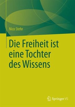 Die Freiheit ist eine Tochter des Wissens - Stehr, Nico