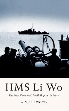 HMS Li Wo: The Most Decorated Small Ship in the Navy - Sellwood, Arthur V.