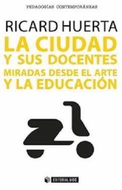 La ciudad y sus docentes : miradas desde el arte y la educación - Huerta, Ricard