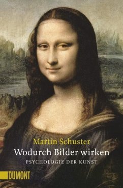 Wodurch Bilder wirken. Psychologie der Kunst - Schuster, Martin;Koch-Hillebrecht, Manfred