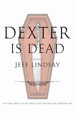 Dexter Is Dead - Lindsay, Jeff; Lindsay, Jeffry P.