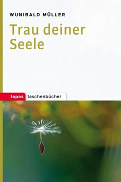 Trau deiner Seele - Müller, Wunibald