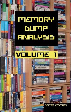 Memory Dump Analysis Anthology Collector's Edition, Volume 1 - Vostokov, Dmitry; Software Diagnostics Institute