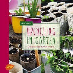 Upcycling im Garten - Walther, Beate