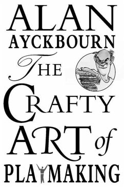 The Crafty Art of Playmaking (eBook, ePUB) - Ayckbourn, Alan