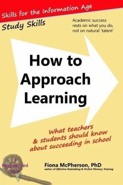 How to Approach Learning: What teachers and students should know about succeeding in school (Study Skills) (eBook, ePUB) - Mcpherson, Fiona