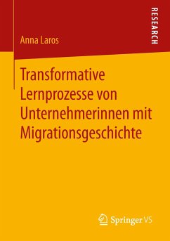 Transformative Lernprozesse von Unternehmerinnen mit Migrationsgeschichte - Laros, Anna