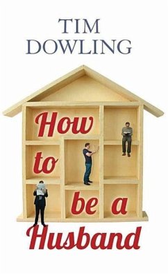 How to Be a Husband - Dowling, Tim