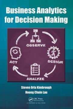 Business Analytics for Decision Making - Kimbrough, Steven Orla; Lau, Hoong Chuin
