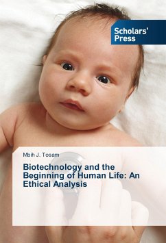 Biotechnology and the Beginning of Human Life: An Ethical Analysis - Tosam, Mbih J.