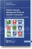 Product Lifecycle Management (PLM) mit Siemens Teamcenter, m. 1 Buch, m. 1 E-Book
