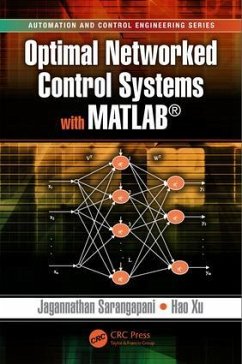 Optimal Networked Control Systems with MATLAB - Sarangapani, Jagannathan; Xu, Hao