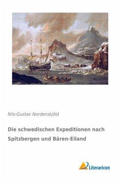 Die schwedischen Expeditionen nach Spitzbergen und Bären-Eiland - Nordenskjöld, Nils-Gustav