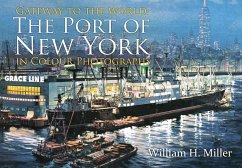 Gateway to the World: The Port of New York in Colour Photographs - Miller, William H.