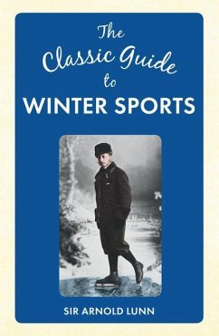 The Classic Guide to Winter Sports - Lunn, Arnold
