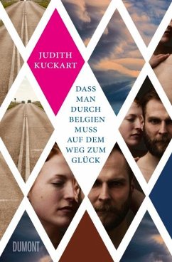 Dass man durch Belgien muss auf dem Weg zum Glück - Kuckart, Judith