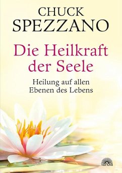 Die Heilkraft der Seele - Spezzano, Chuck