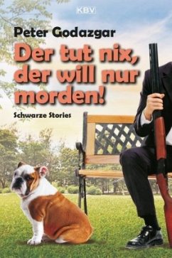 Der tut nix, der will nur morden! - Godazgar, Peter