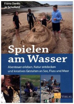 Spielen am Wasser - Danks, Fiona; Schofield, Jo