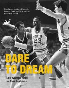 Dare to Dream: How James Madison University Became Coed and Shocked the Basketball World - Campanelli, Lou