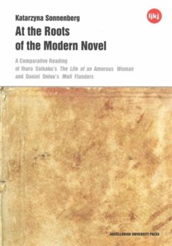 At the Roots of the Modern Novel - A Comparative Reading of Ihara Saikaku`s The Life of an Amorous Woman and Daniel Defoe`s Moll Flanders - Sonnenberg, Katarzyna