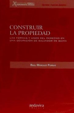 Construir la propiedad : las formas y usos del derecho en una ocupación de Salvador de Bahía