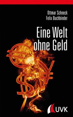 Eine Welt ohne Geld - Buchbinder, Felix;Schneck, Ottmar