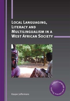 Local Languaging, Literacy and Multilingualism in a West African Society - Juffermans, Kasper