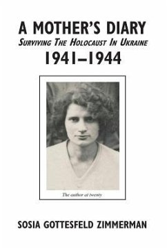 A Mother's Diary: Surviving the Holocaust in Ukraine, 1941-1944 - Zimmerman, Sosia Gottesfeld
