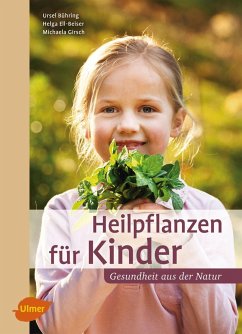 Heilpflanzen für Kinder - Bühring, Ursel;Ell-Beiser, Helga;Girsch, Michaela