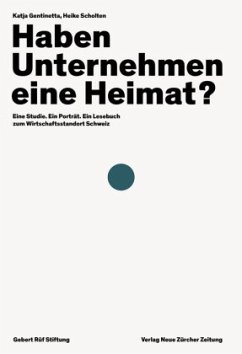 Haben Unternehmen eine Heimat? - Gentinetta, Katja;Scholten, Heike