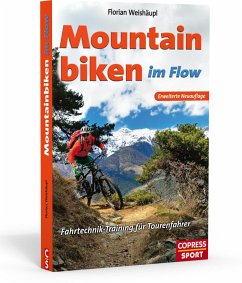 Mountainbiken im Flow - Fahrtechnik-Training für Tourenfahrer - Weishäupl, Florian