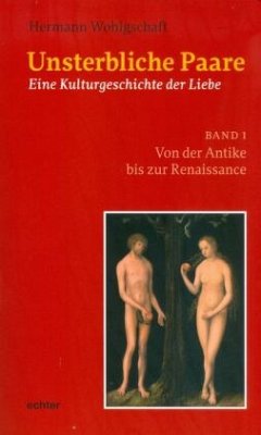 Unsterbliche Paare: Eine Kulturgeschichte der Liebe - Wohlgschaft, Hermann