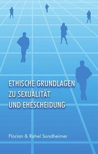 Ethische Grundlagen zu Sexualität und Ehescheidung