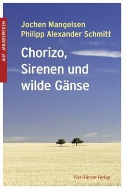 Chorizo, Sirenen und wilde Gänse - Mangelsen, Jochen; Schmitt, Philipp