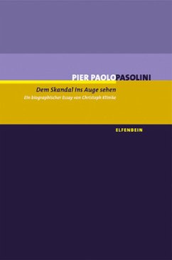 Dem Skandal ins Auge sehen. Pier Paolo Pasolini - Klimke, Christoph