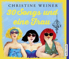 30 Songs und eine Frau, 4 Audio-CDs - Weiner, Christine