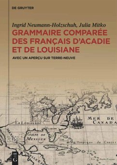 Grammaire comparée des français d¿Acadie et de Louisiane (GraCoFAL) - Neumann-Holzschuh, Ingrid;Mitko, Julia