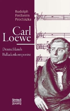 Carl Loewe. Deutschlands Balladenkomponist - Bulthaupt, Heinrich