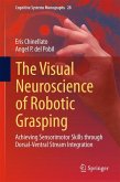 The Visual Neuroscience of Robotic Grasping