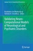 Validating Neuro-Computational Models of Neurological and Psychiatric Disorders