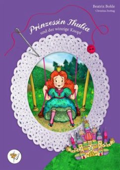 Prinzessin Thulia und der winzige Knopf - Bohle, Beatrix
