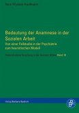 Bedeutung der Anamnese in der Sozialen Arbeit