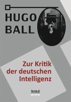 Zur Kritik der deutschen Intelligenz - Ball, Hugo