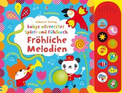 Babys allererstes Spiel- und Fühlbuch: Fröhliche Melodien - Watt, Fiona;Baggott, Stella