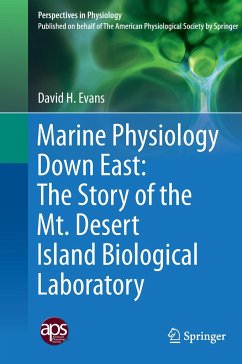 Marine Physiology Down East: The Story of the Mt. Desert Island Biological Laboratory - Evans, David H.