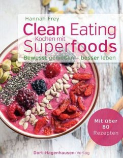 Clean Eating - Kochen mit Superfoods - Frey, Hannah