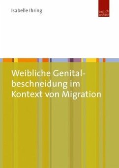 Weibliche Genitalbeschneidung im Kontext von Migration - Ihring, Isabelle