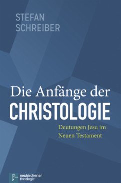 Die Anfänge der Christologie - Schreiber, Stefan